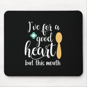 Mother Gift I Have Got A Good Heart Mouse Pad