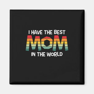 Mother Gift I Have The Best Mum In The World Magnet