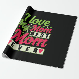 Mother Gift I Love My Mom Wrapping Paper