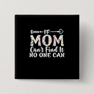Mother Gift If Mum Can Not Find It 15 Cm Square Badge