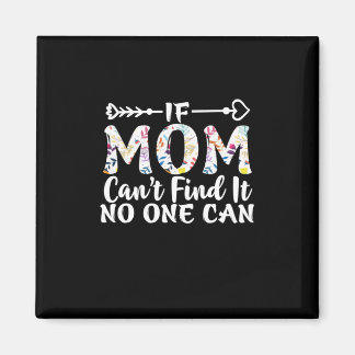 Mother Gift If Mum Can Not Find It Magnet