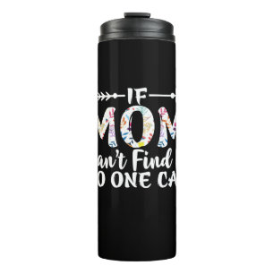Mother Gift If Mum Can Not Find It Thermal Tumbler