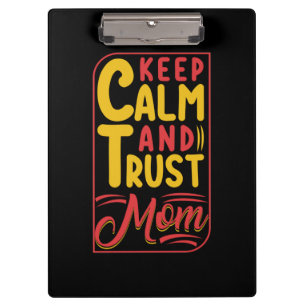 Mother Gift Keep Calm And Trust Mom Clipboard