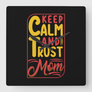 Mother Gift Keep Calm And Trust Mom Square Wall Clock