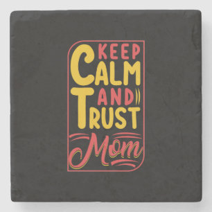 Mother Gift Keep Calm And Trust Mom Stone Coaster