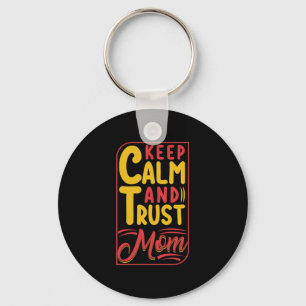 Mother Gift Keep Calm And Trust Mum Key Ring