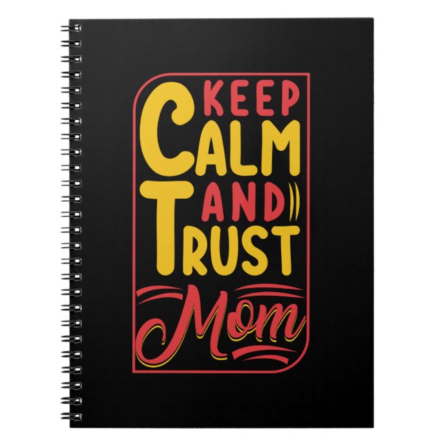 Mother Gift Keep Calm And Trust Mum Notebook (Front)