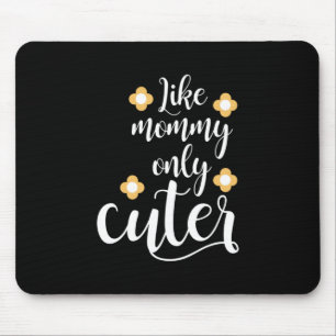 Mother Gift Life Mummy Only Cuter Mouse Pad