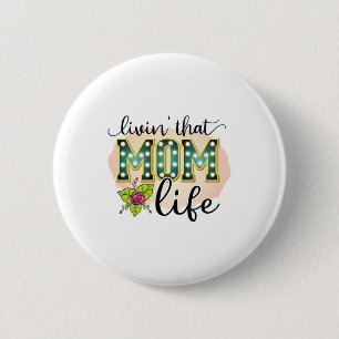 Mother Gift Livin That Mum Life 6 Cm Round Badge