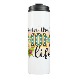Mother Gift Livin That Mum Life Thermal Tumbler