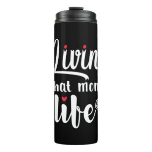 Mother Gift Living That Mum Life Thermal Tumbler