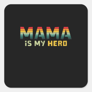Mother Gift Mama Is My Hero Square Sticker