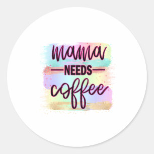 Mother Gift Mama Needs Coffee Classic Round Sticker