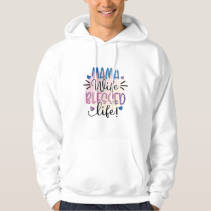 Mother Gift Mama Wife Blessed Life Hoodie