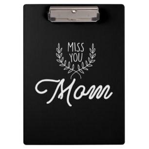 Mother Gift Miss You Mom Clipboard