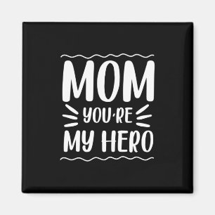 Mother Gift Mom You Are My Hero Magnet