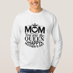 Mother Gift Mom You Are The Queen T-Shirt