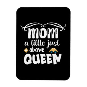 Mother Gift Mum A Little Just Above Queen Magnet