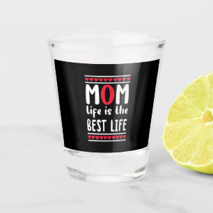 Mother Gift Mum Life Is The Best Life Shot Glass