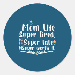 Mother Gift Mum Life Super Tired Classic Round Sticker