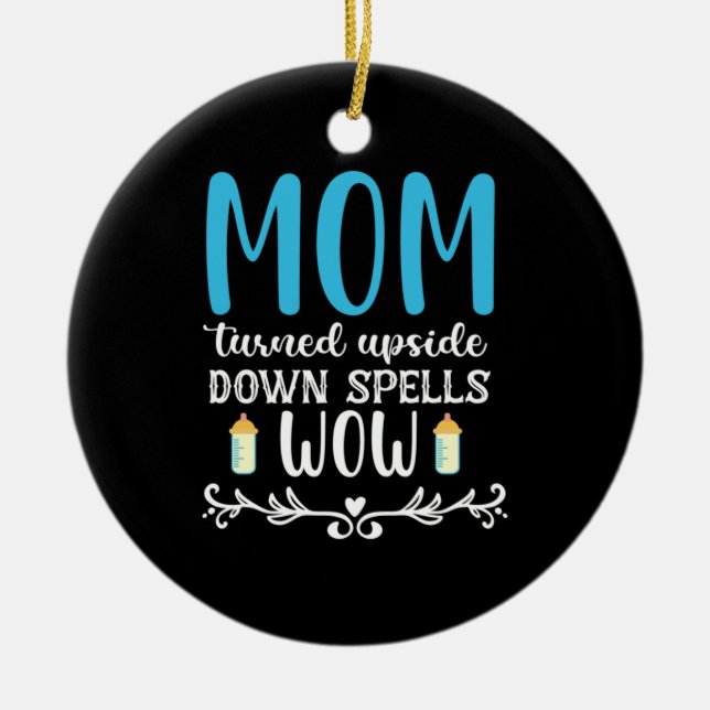 Mother Gift Mum Turned Upside Wow Ceramic Ornament (Front)