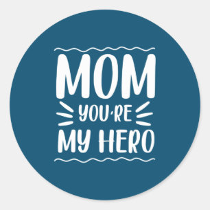 Mother Gift Mum You Are My Hero Classic Round Sticker