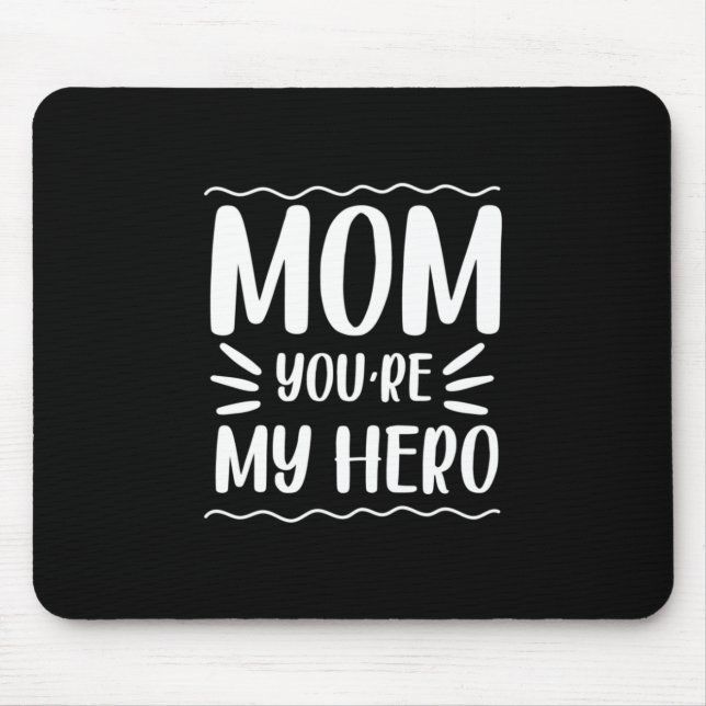 Mother Gift Mum You Are My Hero Mouse Pad (Front)