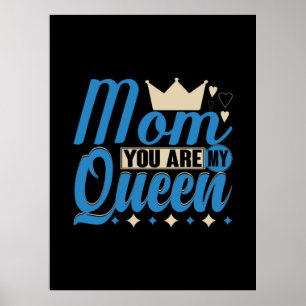Mother Gift Mum You Are My Queen Poster
