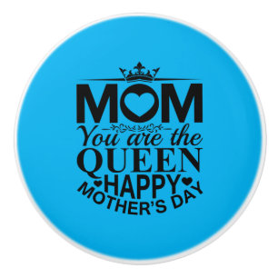 Mother Gift Mum You Are The Queen Ceramic Knob