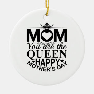Mother Gift Mum You Are The Queen Ceramic Ornament