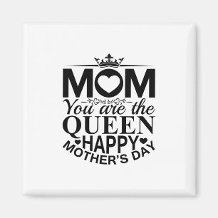 Mother Gift Mum You Are The Queen Magnet
