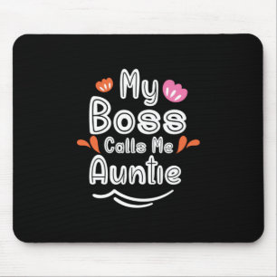 Mother Gift My Boss Calls Me Auntie Mouse Pad