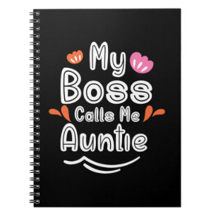 Mother Gift My Boss Calls Me Auntie Notebook