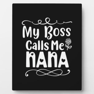 Mother Gift My Boss Calls Me Nana Plaque