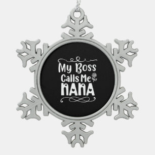 Mother Gift My Boss Calls Me Nana Snowflake Pewter Christmas Ornament