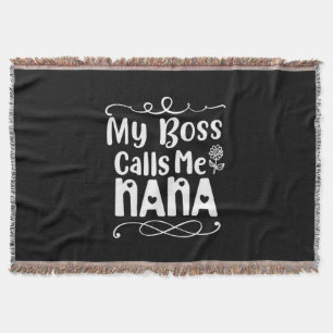 Mother Gift My Boss Calls Me Nana Throw Blanket