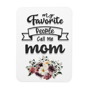 Mother Gift My Favourite People Call Me Mum Magnet