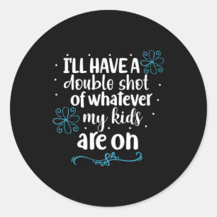 Mother Gift My Kids Are On Classic Round Sticker