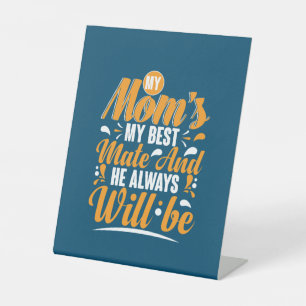Mother Gift My Mom My Best Mate Pedestal Sign