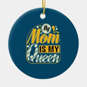 Mother Gift My Mum Is My Queen Ceramic Ornament