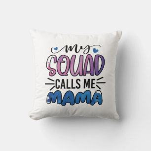 Mother Gift My Squad Calls Me Mama Cushion