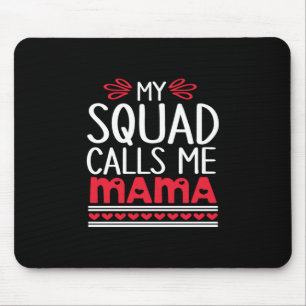 Mother Gift My Squad Calls Me Mama Mouse Pad