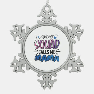 Mother Gift My Squad Calls Me Mama Snowflake Pewter Christmas Ornament