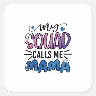 Mother Gift My Squad Calls Me Mama Square Sticker