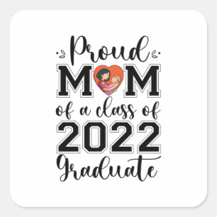 Mother Gift Proud Mom Of A Class Of 2022 Graduate Square Sticker