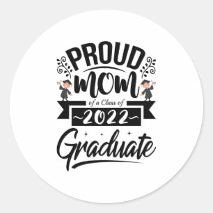 Mother Gift Proud Mom Of A Class Of 2022 Graduates Classic Round Sticker