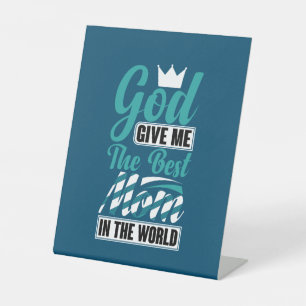 Mother Gift She Give Me The Best Mum Pedestal Sign