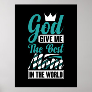 Mother Gift She Give Me The Best Mum Poster