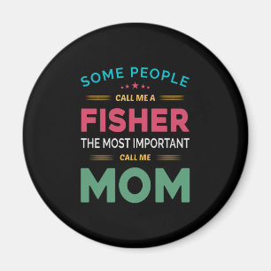 Mother Gift Some People Call Me Fisher Mum Magnet