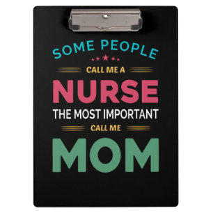 Mother Gift Some People Call Me Nurse Mom Clipboard